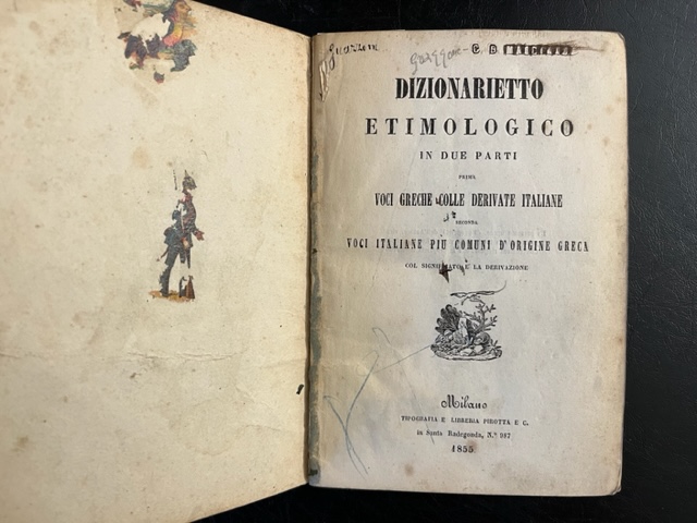 Dizionarietto etimologico in due parti. Prima. Voci greche colle derivate italiane. Seconda. Voci italiane più comuni d'origine greca